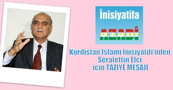 Kürdistan İslami İnisiyatifi'nden Şerafettin Elçi için Taziye Mesajı