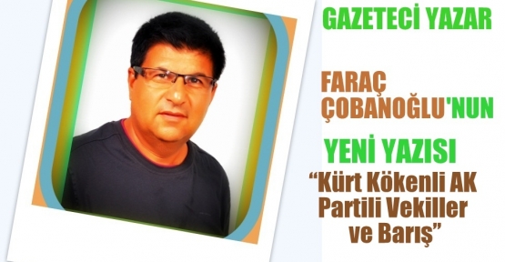 Kürt Kökenli AK Partili Vekiller ve Barış