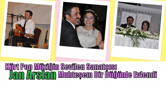 Kürt Pop Müziğin Sevilen SanatçıSI Jan Arslan Muhteşem Bir Düğünle Evlendi