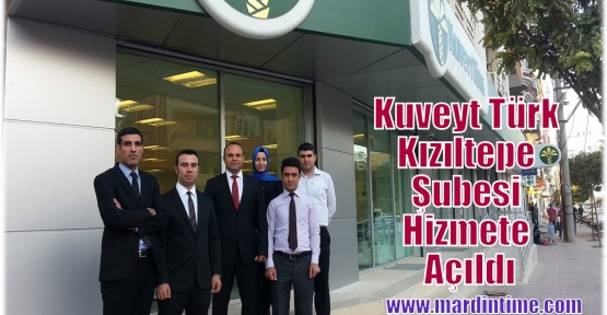 Kuveyt Türk Kızıltepe Şubesi Hizmete Açıldı