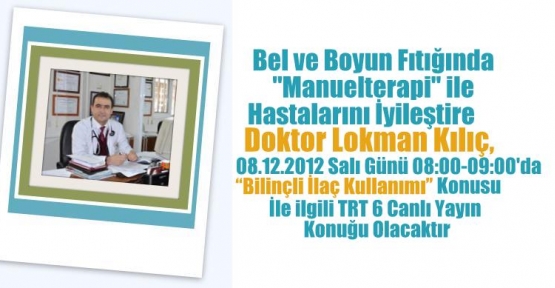 Lokman Kılıç, Bilinçli ilaç kullanımını hakkında TRT 6 'da Canlı Yayına Çıkacak