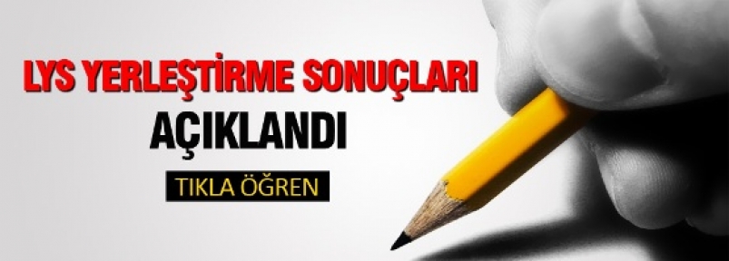 LYS yerleştirme sonuçları açıklandı