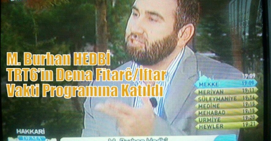 M. Burhan HEDBİ TRT6’in Dema Fitarê/İftar Vakti Programına Katıldı
