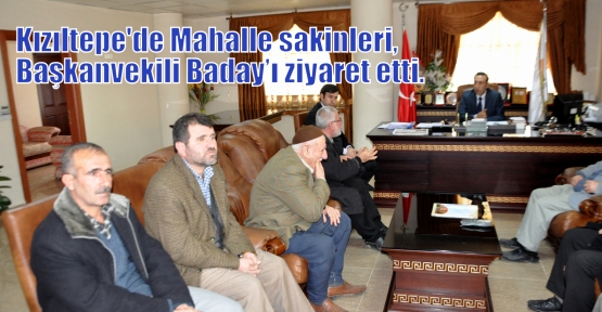 Mahalle sakinleri, Başkanvekili Baday’ı ziyaret etti.