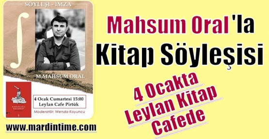 Mahsum Oral’la Kitap Söyleşisi 4 Ocakta Leylan Kitap Cafede