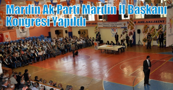 Mardin  Ak Parti Mardin İl Başkanı Kongresi yapıldı. 
