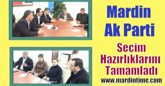                            Mardin  Ak Parti Seçim Hazırlıklarını Tamamladı