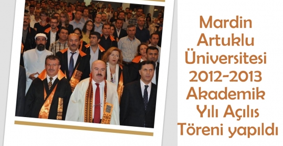 Mardin Artuklu Üniversitesi 2012-2013 akademik yılı açılış töreni yapıldı