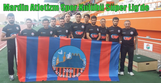 Mardin Atletizm Spor Kulübü Süper Lig’de 
