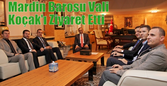 Mardin Barosu Vali Koçak'ı Ziyaret Etti