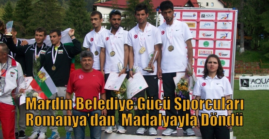 Mardin Belediye Gücü Sporcuları  Romanya’dan  Madalyayla Döndü