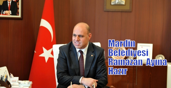 Mardin  Belediyesi  Ramazan  Ayına Hazır