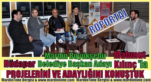  Mardin Büyükşehir Belediye Başkan adayıyla Röportaj