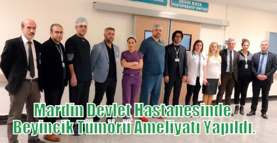 Mardin Devlet Hastanesinde Beyincik Tümörü Ameliyatı Yapıldı.