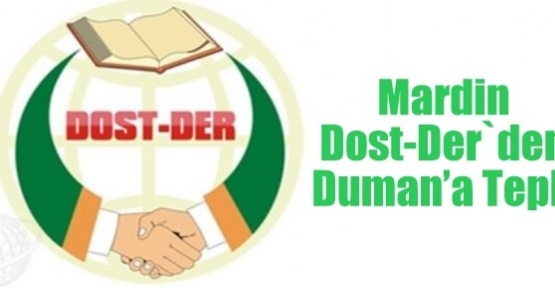 Mardin Dost-Der`den Duman’a Tepki