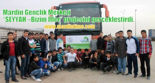 Mardin Gençlik Merkezi “SEYYAH –Bizim İller” projesini gerçekleştirdi.