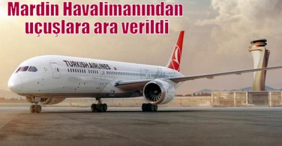 Mardin Havalimanından uçuşlara ara verildi