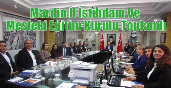 Mardin İl İstihdam Ve Mesleki Eğitim Kurulu Toplandı