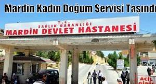 Mardin Kadın Doğum Servisi Taşındı