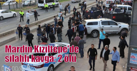 Mardin Kızıltepe'de silahlı kavga: 2 ölü 