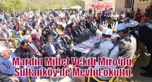 Mardin Millet Vekili Miroğlu, Sultanköy'de Mevlid okuttu.