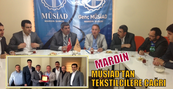 MARDİN MÜSİAD’TAN TEKSTİLCİLERE ÇAĞRI