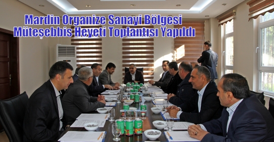 Mardin Organize Sanayi Bölgesi Müteşebbis Heyeti Toplantısı Yapıldı