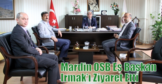 Mardin OSB Eş Başkan Irmak’ı Ziyaret Etti