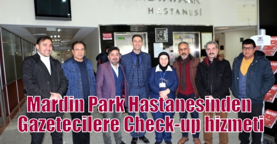 Mardin Park Hastanesinden Gazetecilere Check-up hizmeti