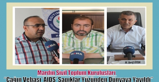 Mardin Sivil Toplum Kuruluşları;“Çağın Vebası ‘AİDS’ Sapıklar Yüzünden Dünyaya Yayıldı”