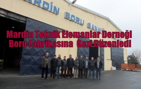 Mardin Teknik Elemanlar Derneği Boru Fabrikasına Gezi Düzenledi