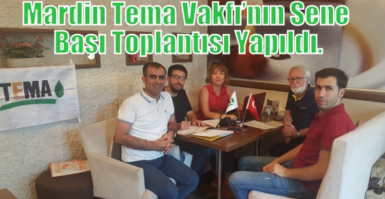 Mardin Tema Vakfı’nın Sene Başı Toplantısı Yapıldı.