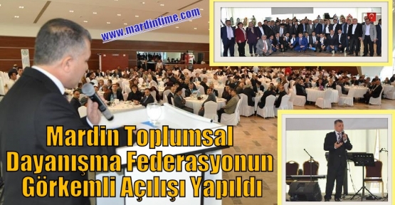 Mardin Toplumsal Dayanışma Federasyonun Görkemli Açılışı Yapıldı
