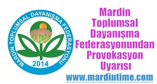 Mardin Toplumsal Dayanışma Federasyonundan Provokasyon Uyarısı