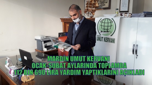 MARDİN UMUT KERVANI, OCAK-ŞUBAT AYLARINDA TOPLAMDA 112 BİN 690 LİRA YARDIM YAPTIKLARINI AÇIKLADI