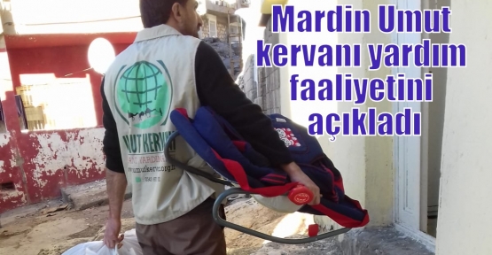 Mardin Umut kervanı yardım faaliyetini açıkladı