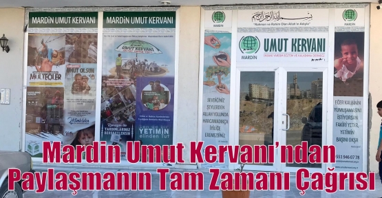 Mardin Umut Kervanı’ndan Paylaşmanın Tam Zamanı Çağrısı