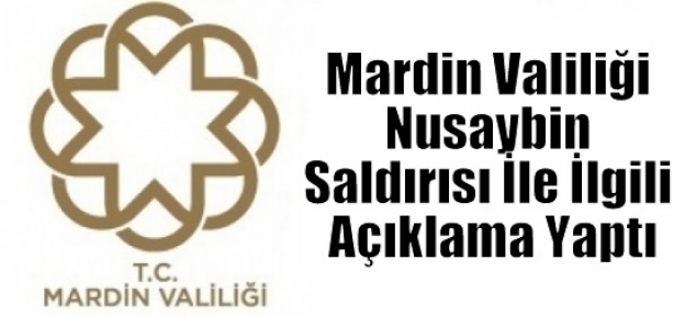 Mardin Valiliği Nusaybin Saldırısı İle İlgili Açıklama Yaptı