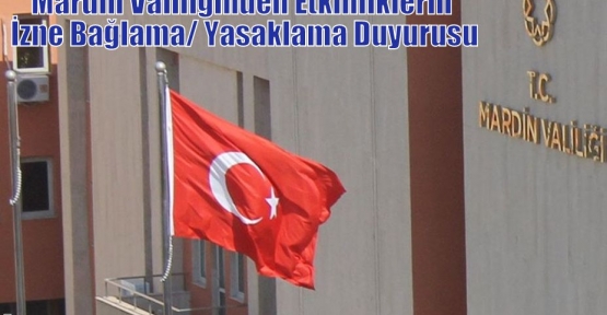 Mardin Valiliğinden Etkinliklerin İzne Bağlama/ Yasaklama Duyurusu