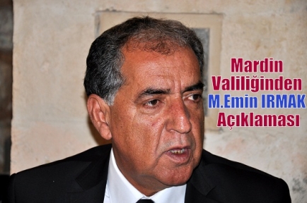 Mardin Valiliğinden,Mehmet Emin IRMAK Açıklaması