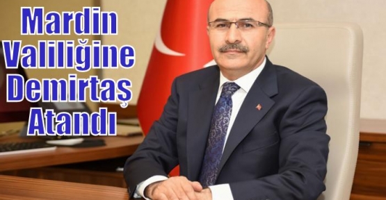 Mardin Valiliğine Demirtaş Atandı