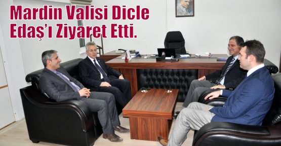  Mardin Valisi Dicle Edaş’ı Ziyaret Etti.