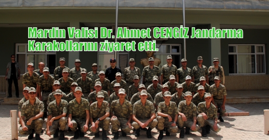 Mardin Valisi Dr. Ahmet CENGİZ Jandarma Karakollarını ziyaret etti.