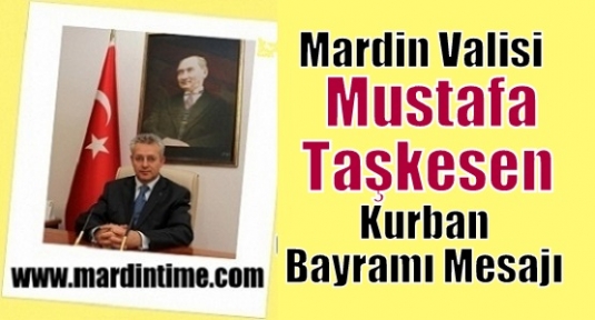  Mardin Valisi Mustafa Taşkesen, Kurban Bayramı Mesajı