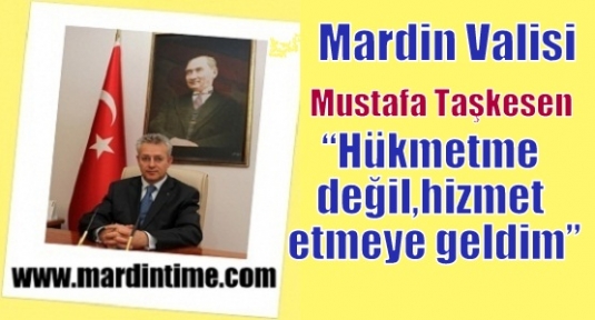 Mardin Valisi Mustafa Taşkesen, yeni görevine başladı.
