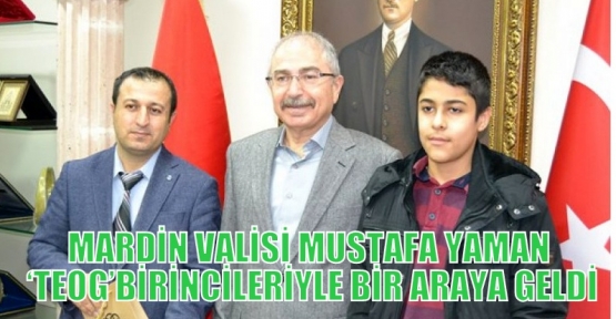 MARDİN VALİSİ MUSTAFA YAMAN ‘TEOG’ BİRİNCİLERİYLE BİR ARAYA GELDİ