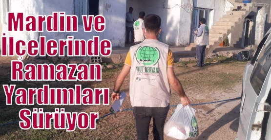 Mardin ve İlçelerinde Ramazan Yardımları Sürüyor