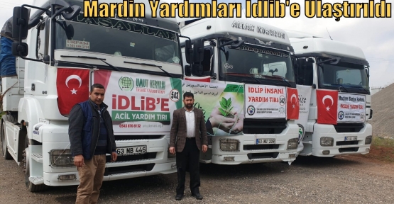 Mardin Yardımları İdlib'e Ulaştırıldı