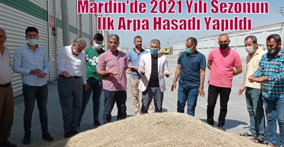 Mardin'de 2021 Yılı Sezonun İlk Arpa Hasadı Yapıldı