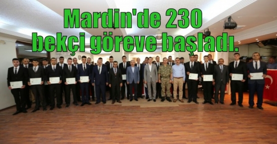Mardin'de 230 bekçi göreve başladı.